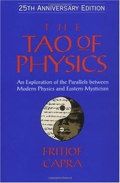 The Tao of Physics: An Exploration of the Parallels between Modern Physics and Eastern Mysticism – Fritjof Capra