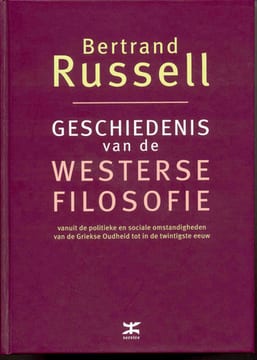 Geschiedenis van de westerse filosofie, vanuit de politieke en sociale omstandigheden van de Griekse Oudheid tot in de twintigste eeuw – Bertrand Russell