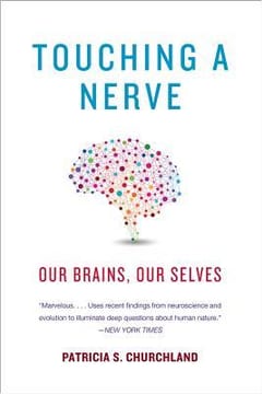 Touching a Nerve: Our Brains, Our Selves – Patricia S. Churchland