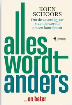 Alles wordt anders... en beter: Om de 70 jaar staat de wereld op een kantelpunt – Koen Schoors