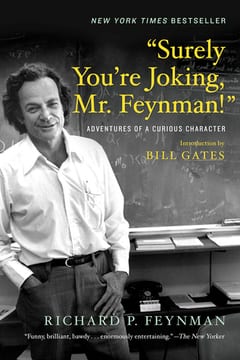 "Surely You're Joking, Mr. Feynman!": Adventures of a Curious Character – Richard P. Feynman