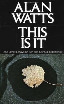 This is It and Other Essays on Zen and Spiritual Experience – Alan W. Watts