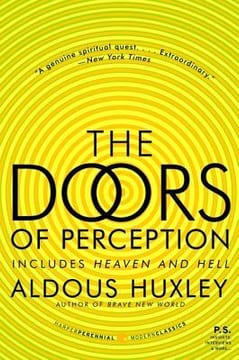 The Doors of Perception and Heaven and Hell (P.S.) – Aldous Huxley