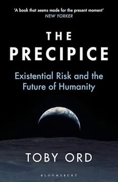 The Precipice: Existential Risk and the Future of Humanity – Toby Ord