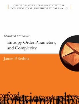Statistical Mechanics: Entropy, Order Parameters and Complexity (Oxford Master Series in Physics) – James P. Sethna