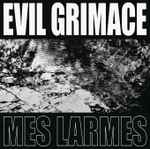 Evil Grimace – Mes Larmes