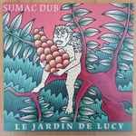 Sumac Dub – Le Jardin De Lucy