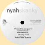 Dan I Locks, Downtown Sound / S'Kaya – Who Is The Conquerer / Civil War (extended)