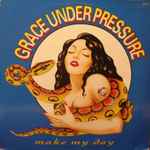 Grace Under Pressure – Make My Day